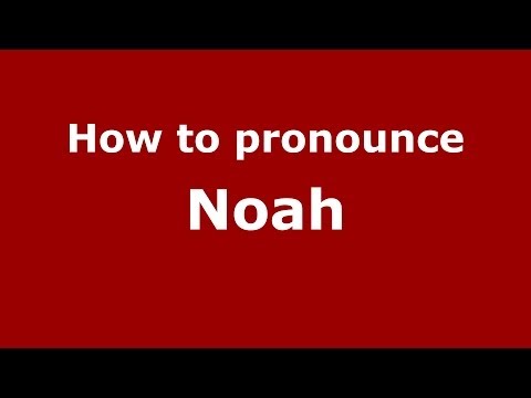 How to pronounce Noah