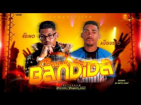 MC REINO E MC AUGUSTO - CARA DE BANDIDA - MÚSICA NOVA