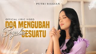 Download lagu Doa Mengubah Segala Sesuatu - Putri Siagian mp3