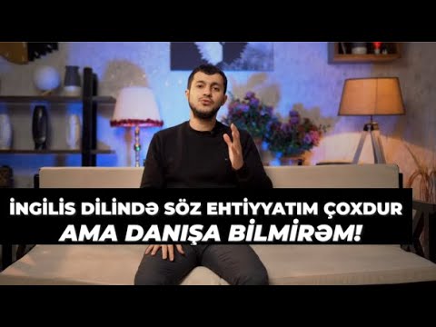 İngilis dilində söz ehtiyatım çoxdur,amma danışa bilmirəm!