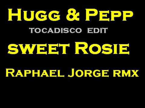 Hugg & Pepp, Tocadisco vocal edit - Sweet Rosie (Raphael Jorge rmx).wmv