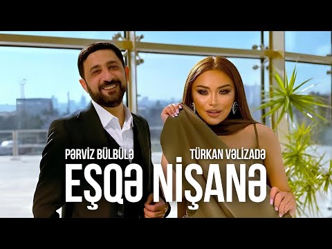 Pərviz Bülbülə və Türkan Vəlizadə – Eşqə Nişanə