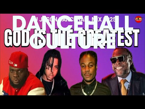 Clean Dancehall, Culture Mix 2025, God Is the Greatest Ft Vybz Kartel, Nhance, Masicka, Chronic Law
