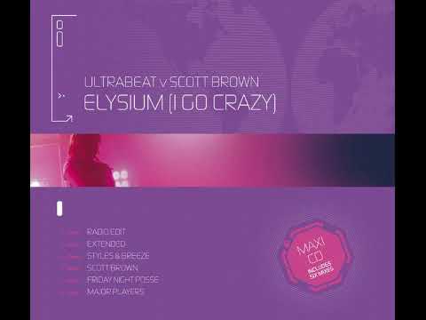 Ultrabeat V Scott Brown - Elysium (I Go Crazy) (Friday Night Posse Remix)