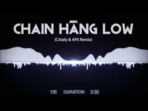 Jibbs - Chain Hang Low (Crizzly & AFK Remix)