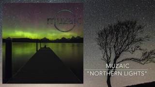 Muzaic - Northern Lights (Music Video)