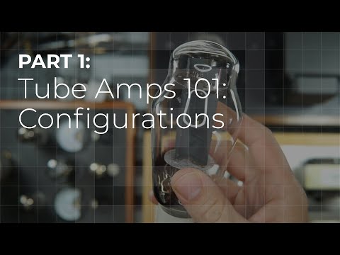Tube Amps 101 - Top considerations and configurations