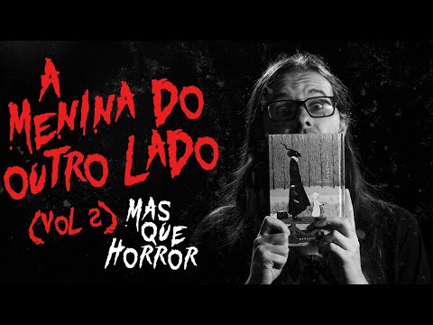 MasQueHorror #234 - A Menina do Outro Lado (volume 2)