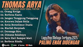 Download lagu ORANG KETIGA - THOMAS ARYA FULL ALBUM TERBAIK BERBEZA KASTA - LAGU POP MELAYU TERBARU 2025 mp3