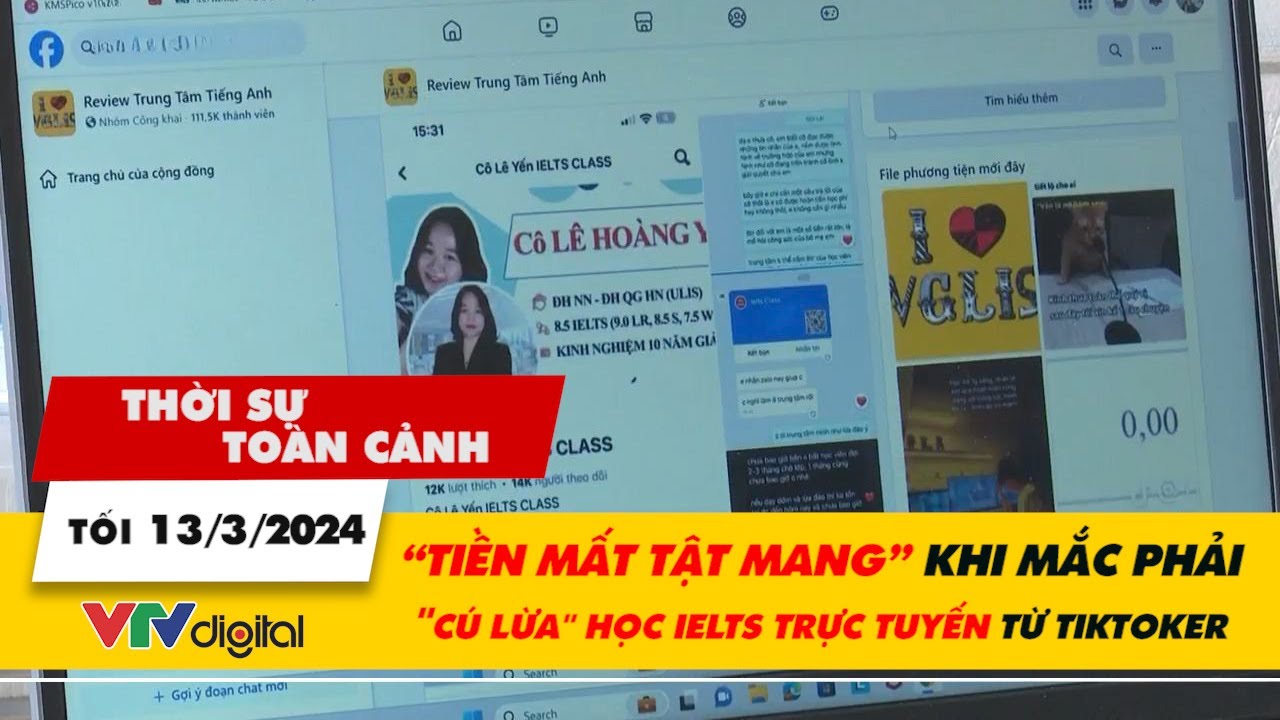 Thời sự toàn cảnh 13/3: “Tiền mất tật mang” khi mắc phải 'cú lừa' học IELTS trực tuyến từ Tiktoker