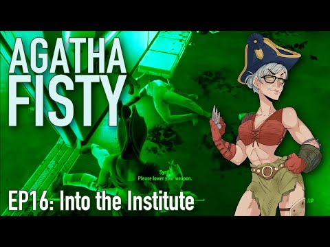 Into the Institute [Fallout 4 Let's Play] || Agatha Fisty 16