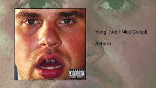 Yung Turd / Nick Colletti - Airhorn (Official Audio)
