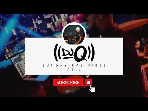 Sunday R&B Vibes | DJ Q Live (Part 1)