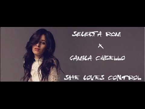 Selekta Rom x Camila Cabello - Remix She Loves Control (2018)