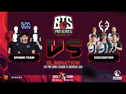 SPAWN Team vs Execration - BTS Pro Series Season 13: Southeast Asia - Playoffs - Elimination - BO3