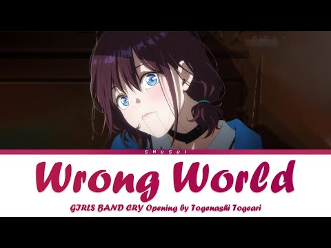 GIRLS BAND CRY - Opening [ Wrong World ] by Togenashi Togeari | Lyrics (English-Romaji-Kanji)