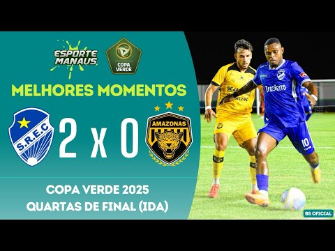 SÃO RAIMUNDO-RR 2 X 0 AMAZONAS | MELHORES MOMENTOS | QUARTAS DE FINAL DA COPA VERDE 2025 (IDA)