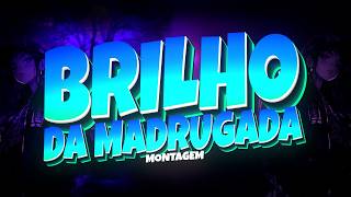MONTAGEM BRILHO DA MADRUGADA
