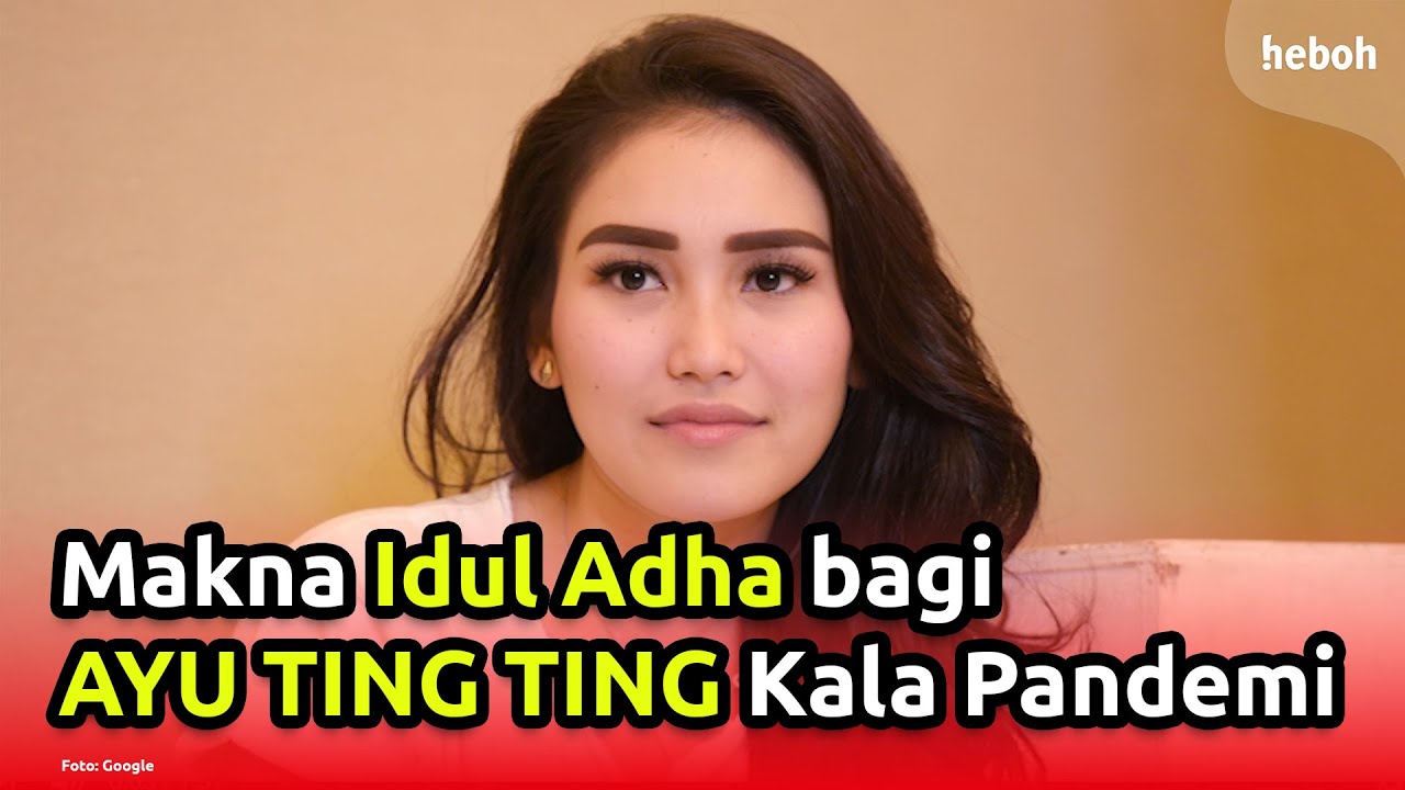 Makna Idul Adha bagi Ayu Ting Ting Kala Pandemi