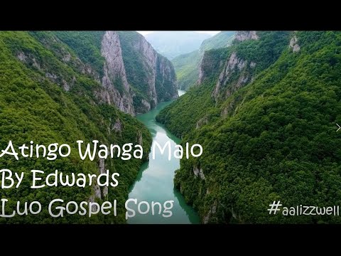 Atingo Wanga Malo - Edwards Luo Gospel (aalizzwell)