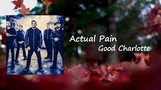 Good Charlotte - Actual Pain  Lyrics