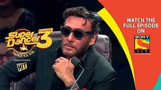 Super Dancer - Chapter 3 | Ep 21 | The Breathtaking Jackie Shroff | 9th March, 2019 Super Dancer - Chapter 3 | Ep 21 | The Breathtaking Jackie Shroff | 9th March, 2019