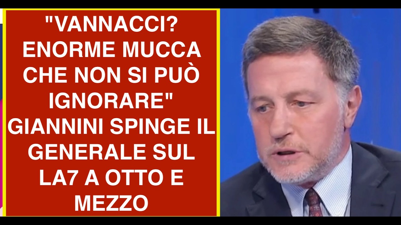 "VANNACCI? ENORME MUCCA CHE NON SI PUÒ IGNORARE" GIANNINI SPINGE IL GENERALE SUL LA7 A OTTO E MEZZO