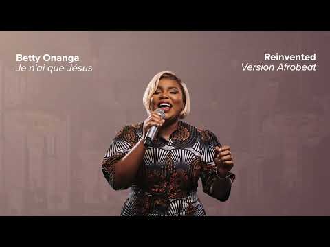Betty Onanga - Je n'ai que Jésus (Version Afrobeat)