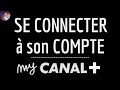 Connexion MY CANAL PLUS Comment Se CONNECTER à Mon Compte My Canal Plus App Ou En Ligne
