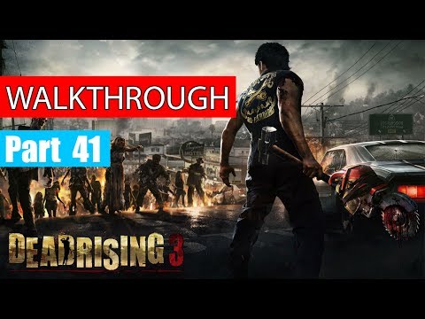 Dead Rising 3 Gameplay Walkthrough Part 41 | Dead Rising 3 Gameplay Xbox One