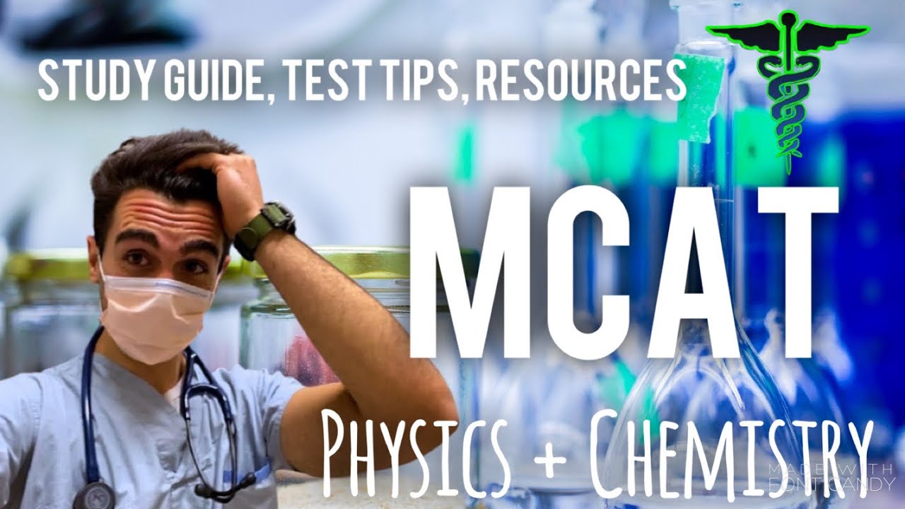 MCAT PHYSICS AND CHEMISTRY COMPLETE STUDY GUIDE (study plan, test tips and more!)