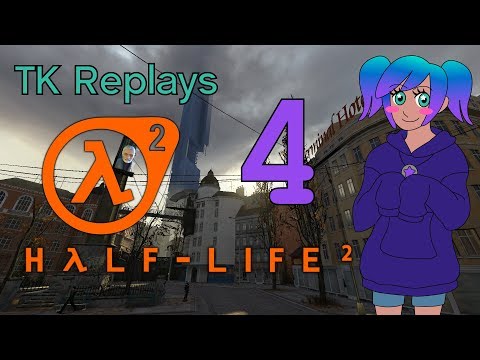 I'M SO BAD AT THIS - TK Replays: Half-Life 2 [part 4]