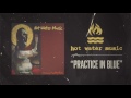 Hot Water Music - Practice In Blue