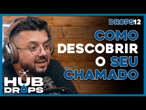 Como descobrir o seu chamado I HUB DROPS - EP 12