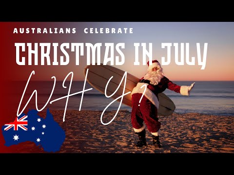 Why Do Australians Celebrate Christmas in July? 🇦🇺