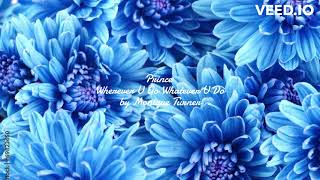 Prince Wherever U Go Whatever U Do by Monique Turner