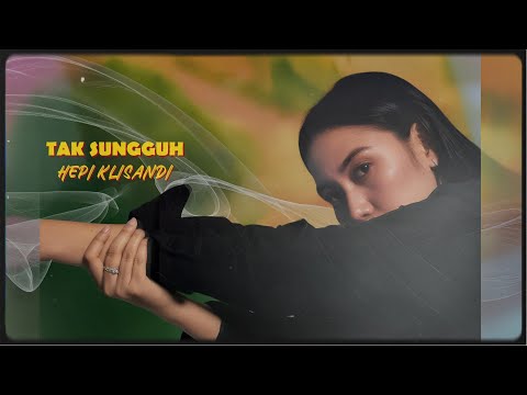 HEPI KLISANDI - TAK SUNGGUH (OFFICIAL LYRIC VIDEO)