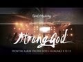 "Strong God" from New Life Worship STRONG GOD ...