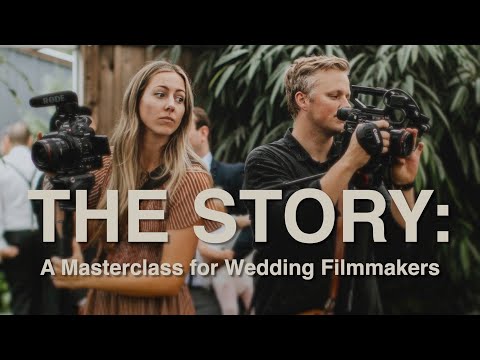 The Story: A Masterclass for Wedding Filmmakers