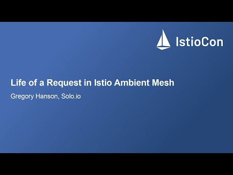 Life of a Request in Istio Ambient Mesh - Gregory Hanson, Solo.io