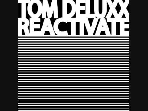 Tom Deluxx-reactivate