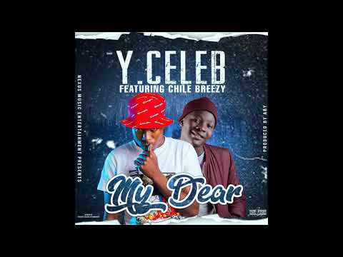 Y Celeb Ft Chile Breezy - My Dear