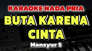 Download lagu BUTA KARENA CINTA - MANSYUR S || KARAOKE DANGDUT ORGEN TUNGGAL  mp3