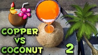 Molten Copper vs Coconut Part 2