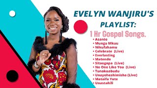 Evelyn Wanjiru's Popular Songs: 1 Hr Playlist | Gospel Praise & Worship Songs
