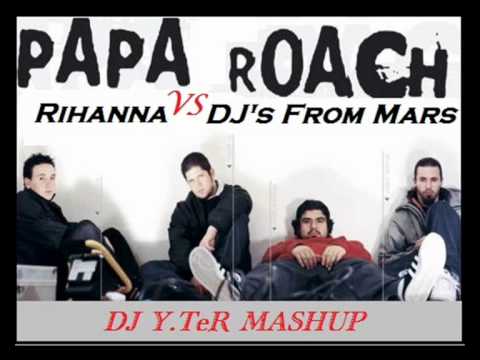 Rihanna vs Papa Roach vs DJ's From Mars - Last Resort (DJ Y TeR Radio Mash Up)