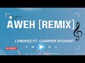 Lordkez Aweh Remix Ft Cassper Nyovest Lyrics