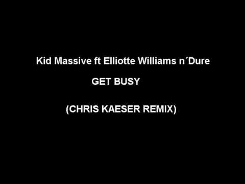 Kid Massive ft Elliotte Williams n´Dure - Get Busy  (Chris Kaeser Remix)