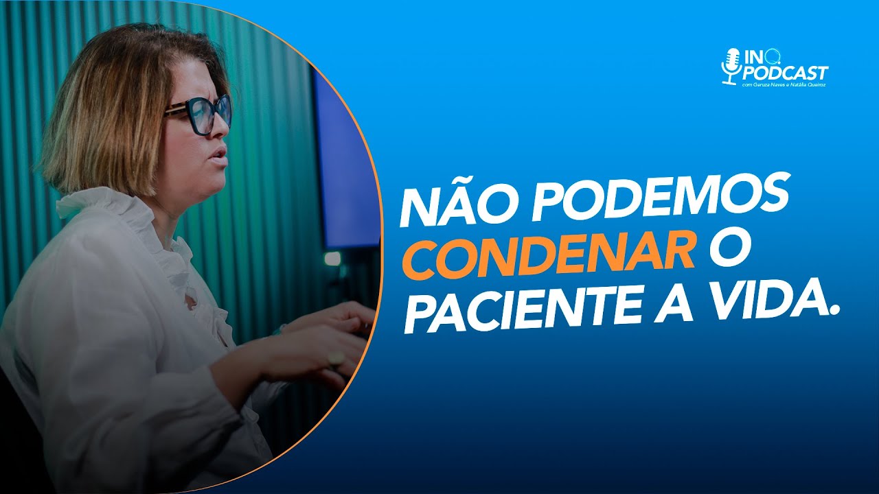 NÃO PODEMOS CONDENAR O PACIENTE A VIDA.