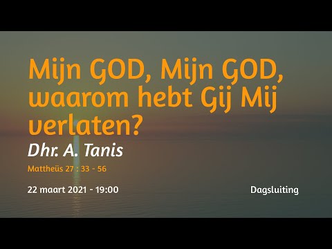 Dagsluiting Mattheüs 27 - Dhr. A. Tanis